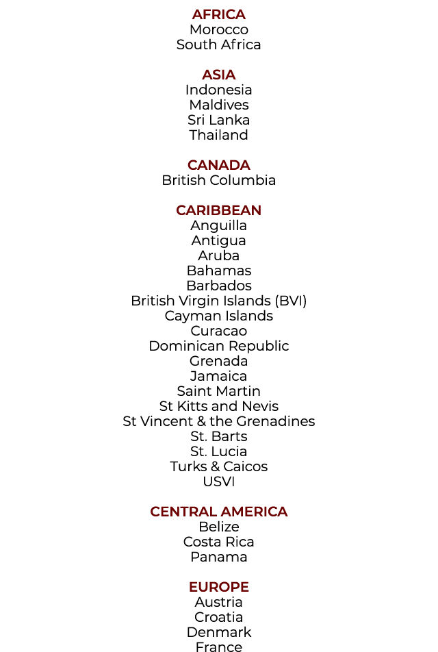 AFRICA Morocco South Africa ASIA Indonesia Maldives Sri Lanka Thailand CANADA British Columbia CARIBBEAN Anguilla Ant...
