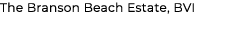 The Branson Beach Estate, BVI